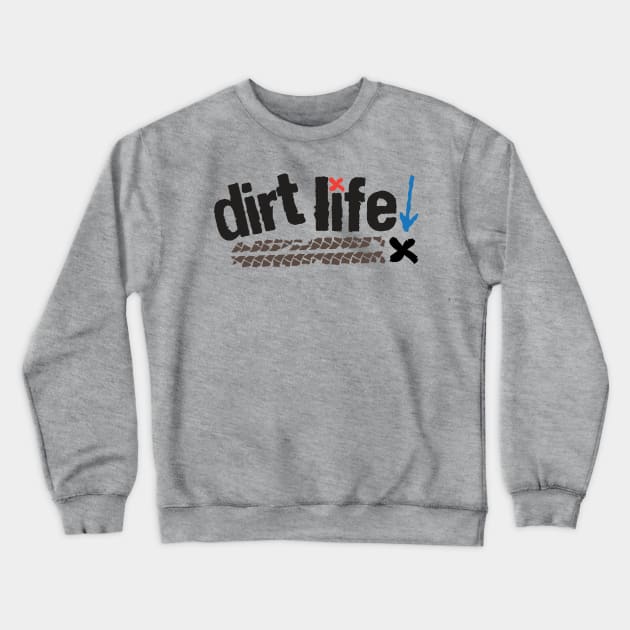 Dirt Life Crewneck Sweatshirt by justSVGs